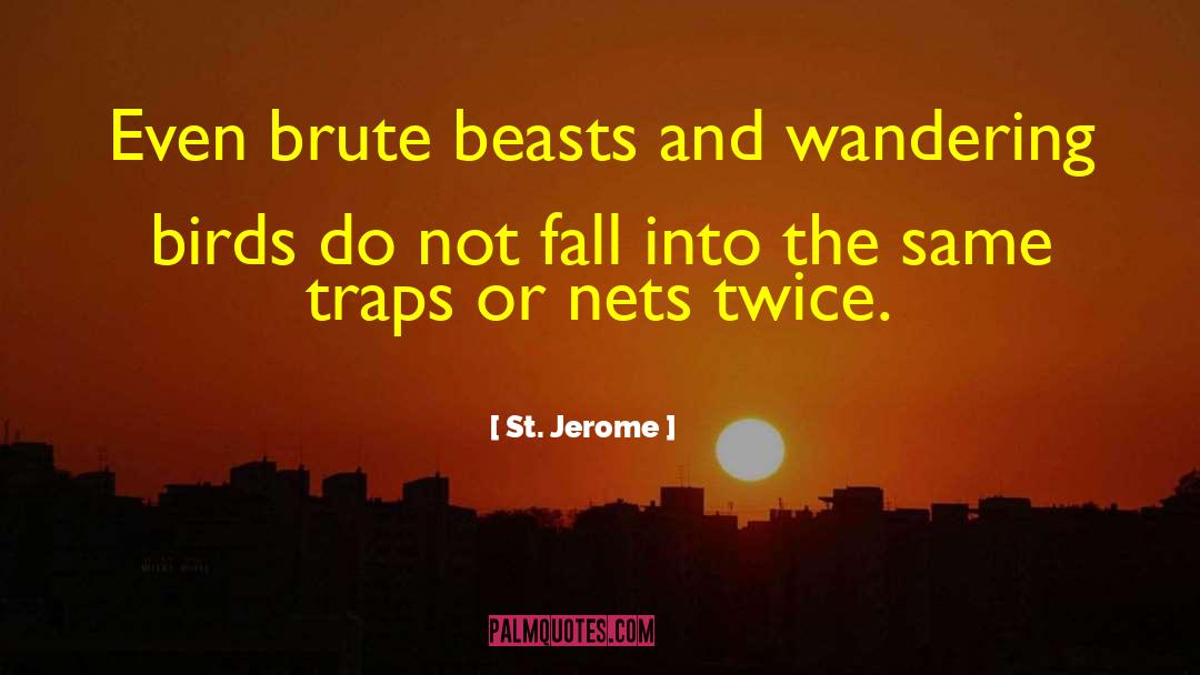 St. Jerome Quotes: Even brute beasts and wandering