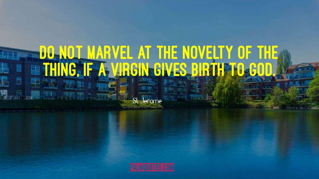 St. Jerome Quotes: Do not marvel at the