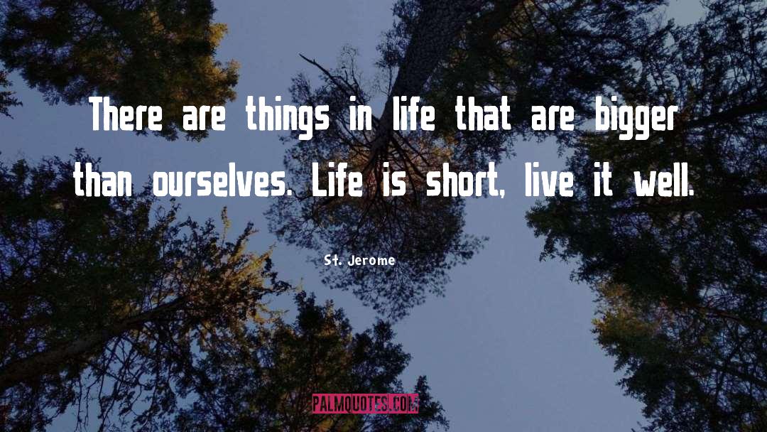 St. Jerome Quotes: There are things in life