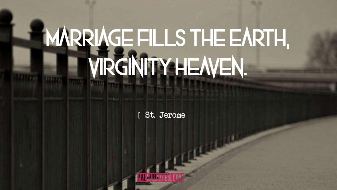 St. Jerome Quotes: Marriage fills the Earth, virginity