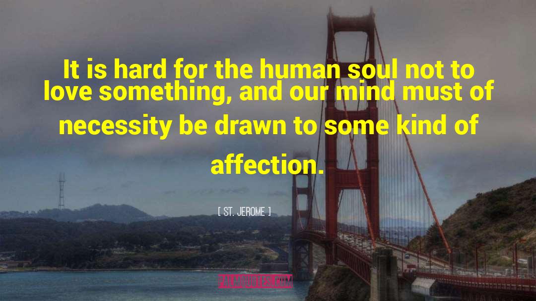 St. Jerome Quotes: It is hard for the