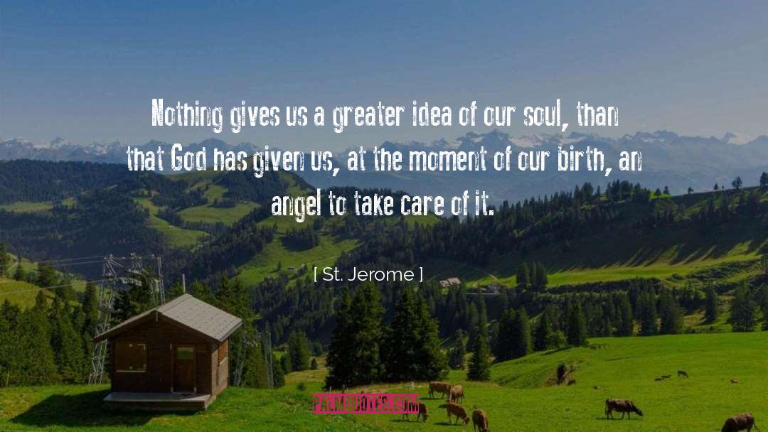 St. Jerome Quotes: Nothing gives us a greater