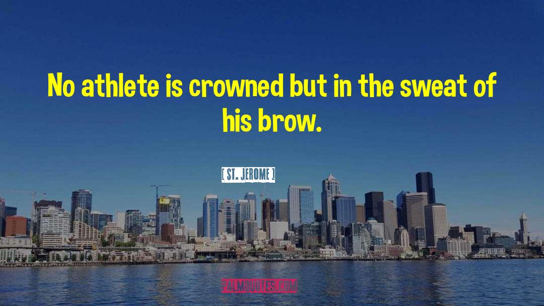 St. Jerome Quotes: No athlete is crowned but