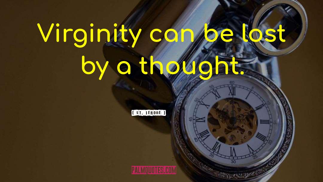 St. Jerome Quotes: Virginity can be lost by