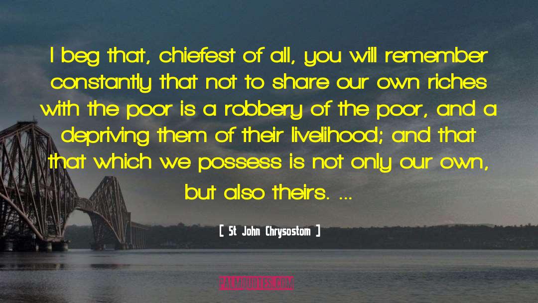St John Chrysostom Quotes: I beg that, chiefest of