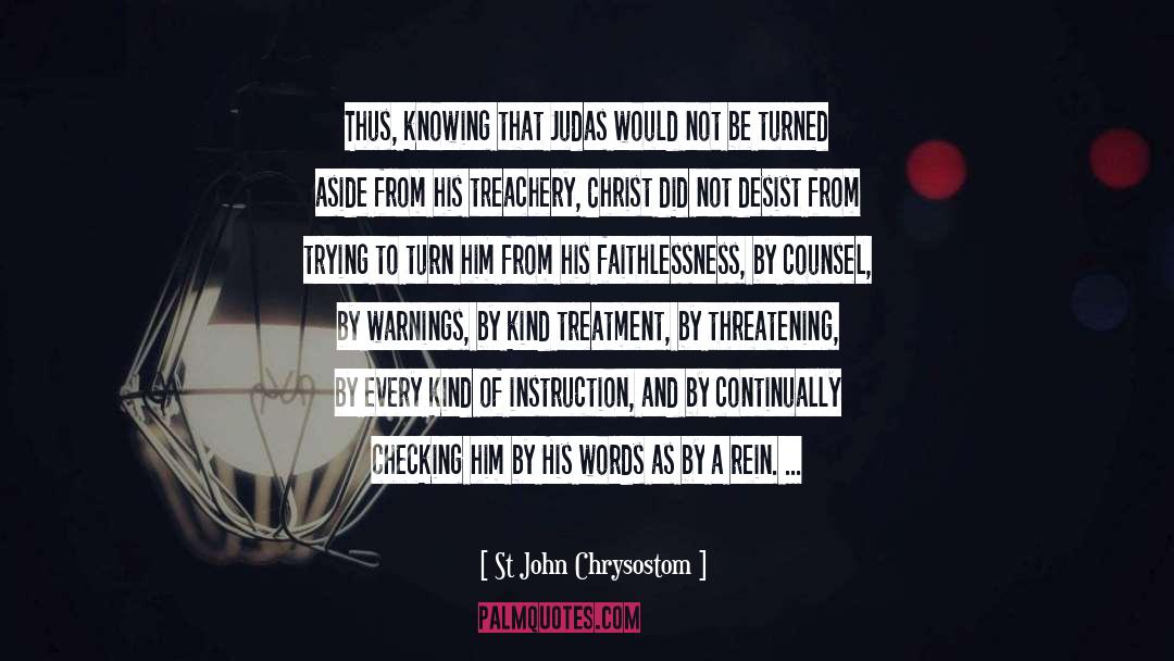 St John Chrysostom Quotes: Thus, knowing that Judas would