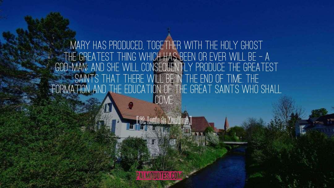 St. Louis De Montfort Quotes: Mary has produced, together with