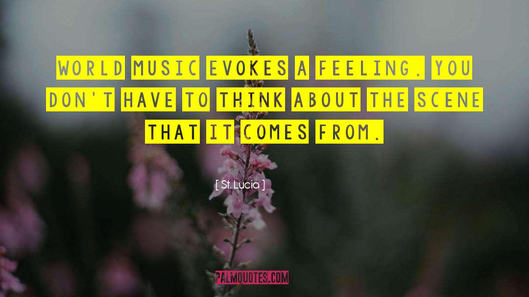 St. Lucia Quotes: World music evokes a feeling.