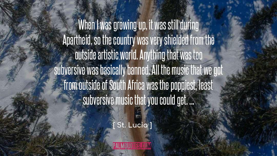 St. Lucia Quotes: When I was growing up,