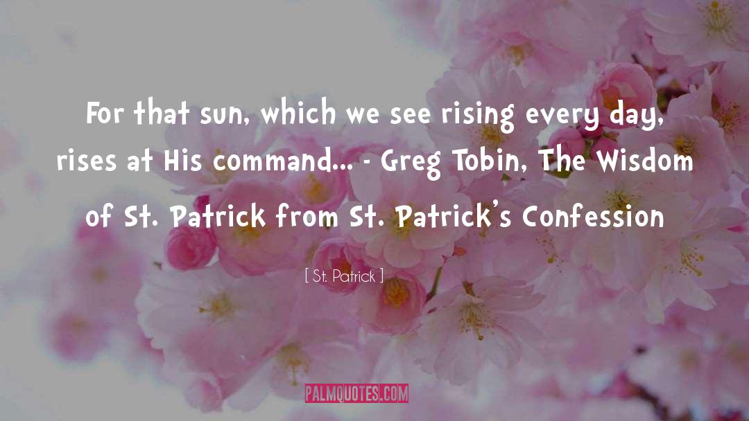 St. Patrick Quotes: For that sun, which we