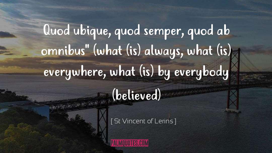 St Vincent Of Lerins Quotes: Quod ubique, quod semper, quod