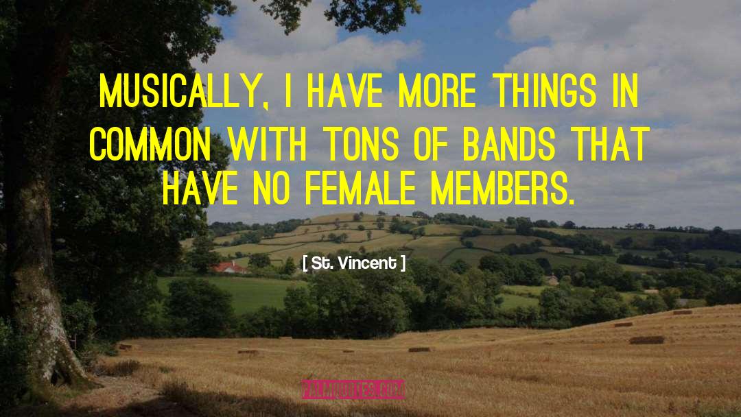 St. Vincent Quotes: Musically, I have more things