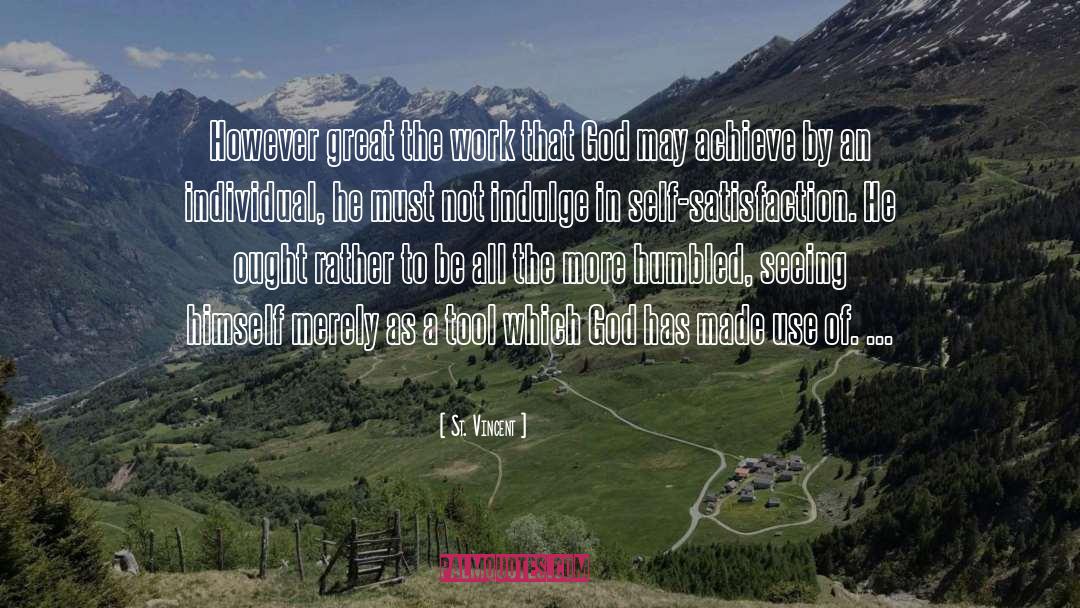 St. Vincent Quotes: However great the work that