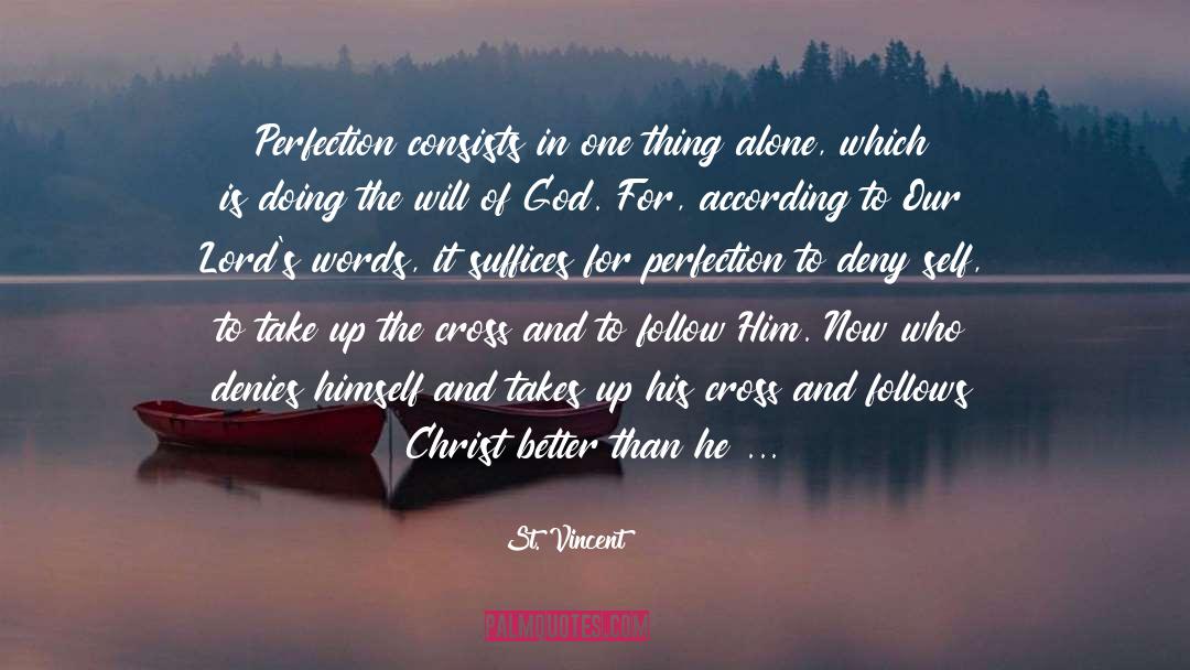 St. Vincent Quotes: Perfection consists in one thing