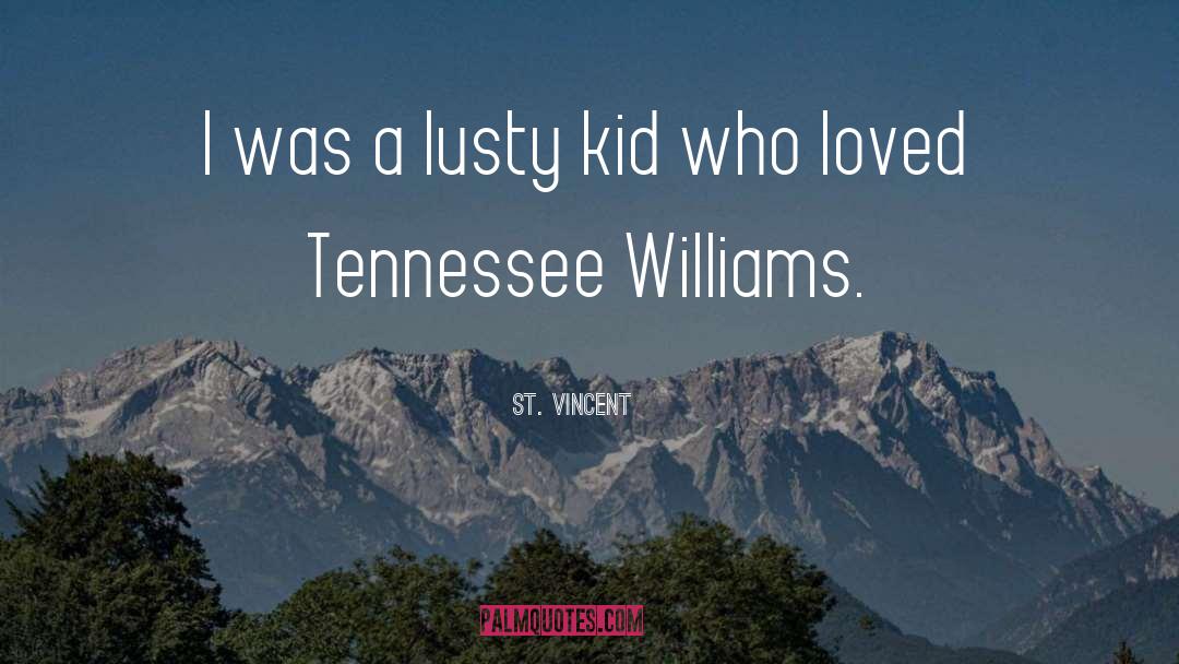 St. Vincent Quotes: I was a lusty kid