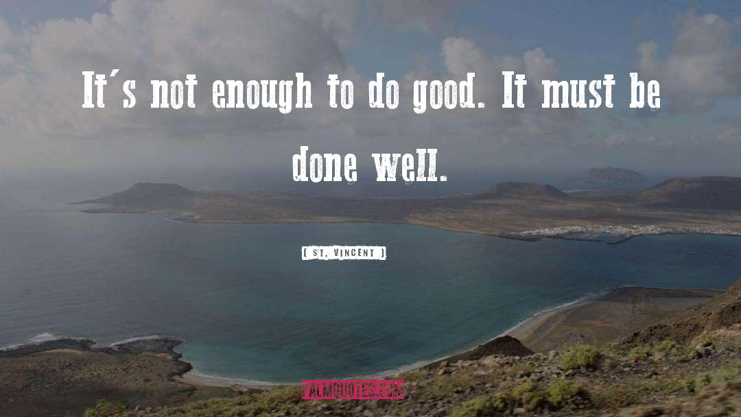 St. Vincent Quotes: It's not enough to do