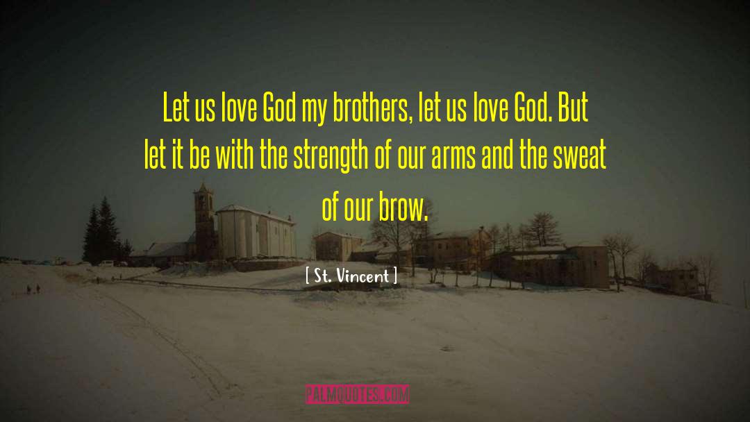 St. Vincent Quotes: Let us love God my