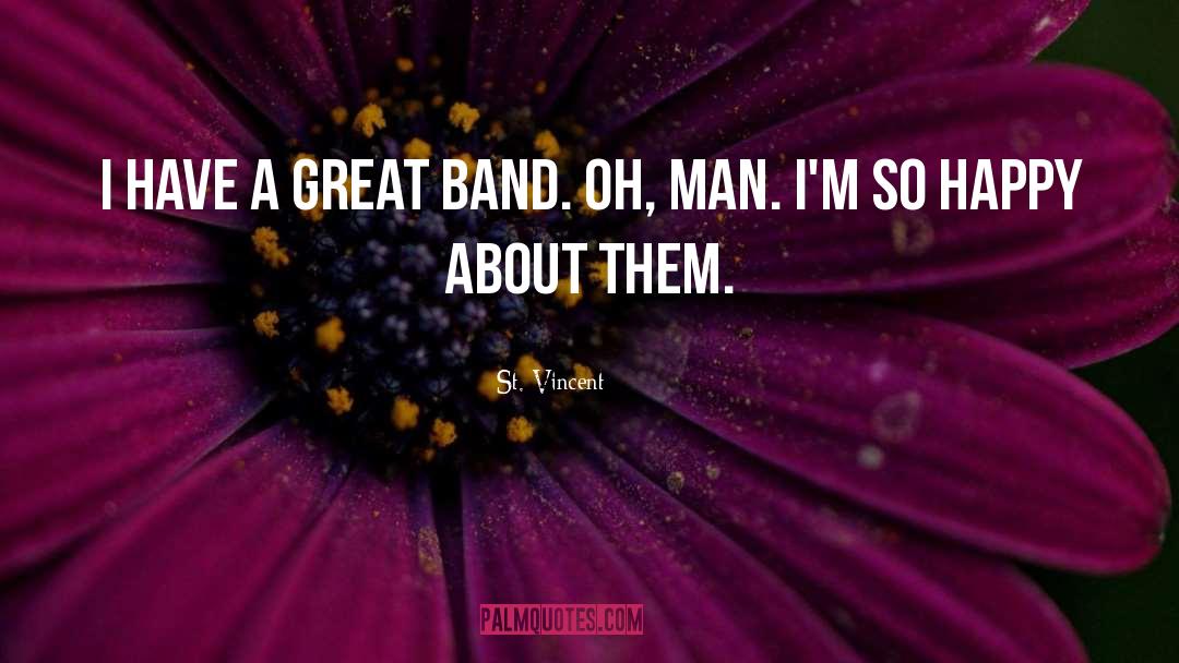 St. Vincent Quotes: I have a great band.