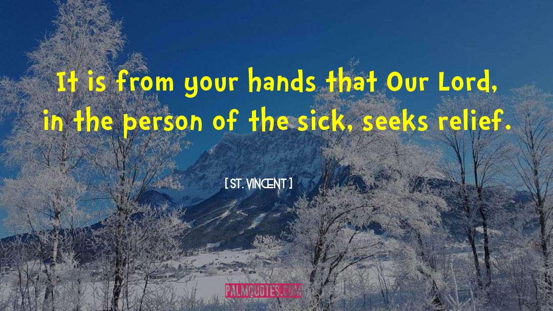 St. Vincent Quotes: It is from your hands