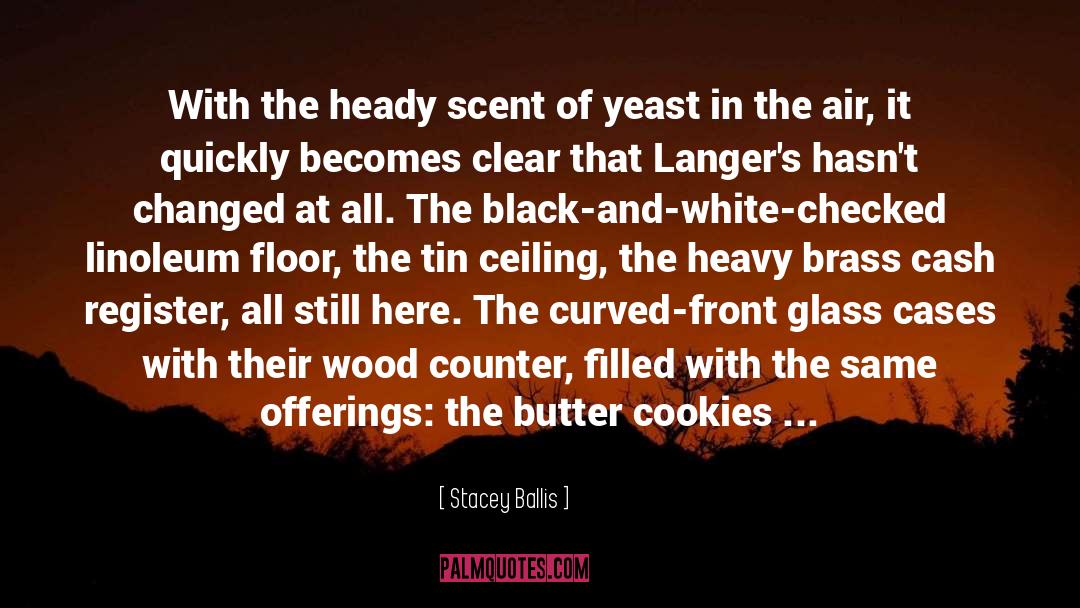 Stacey Ballis Quotes: With the heady scent of