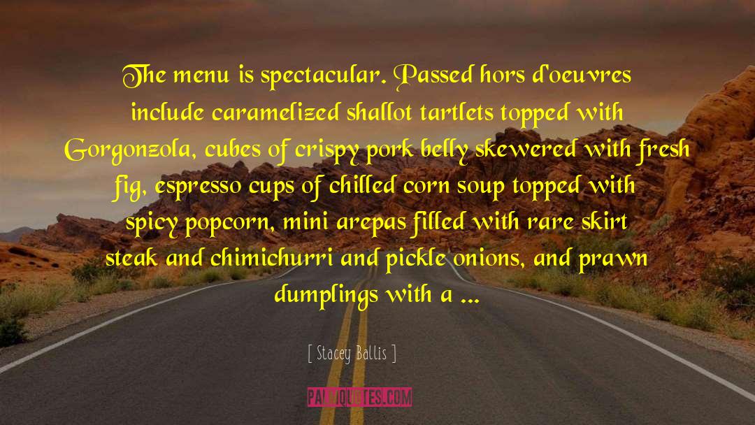 Stacey Ballis Quotes: The menu is spectacular. Passed