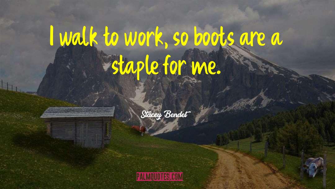Stacey Bendet Quotes: I walk to work, so