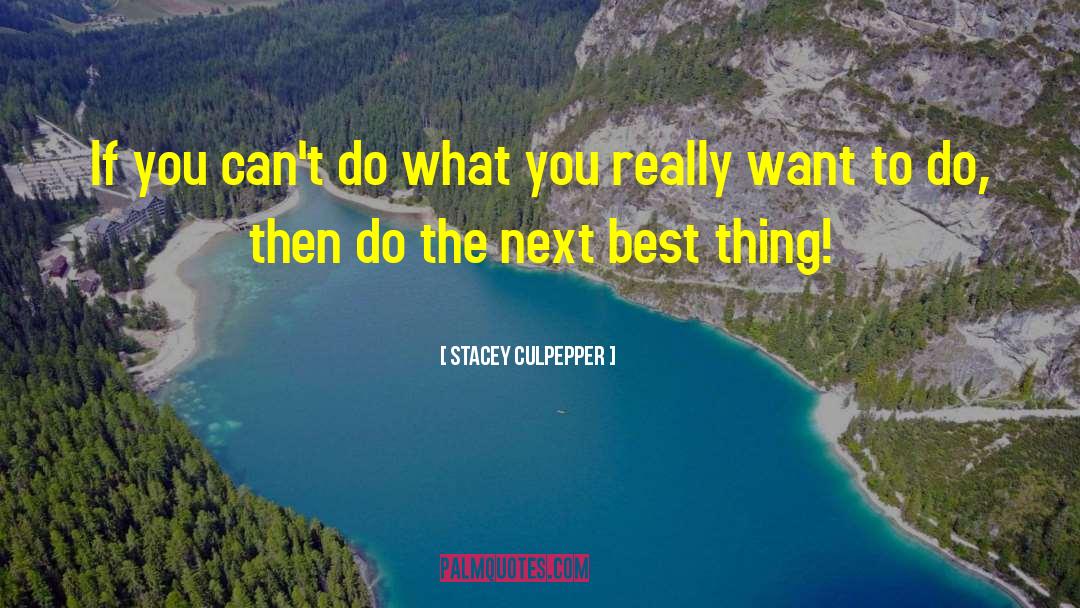 Stacey Culpepper Quotes: If you can't do what