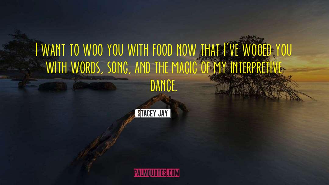 Stacey Jay Quotes: I want to woo you