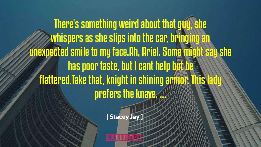 Stacey Jay Quotes: There's something weird about that
