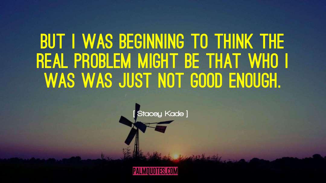 Stacey Kade Quotes: But I was beginning to