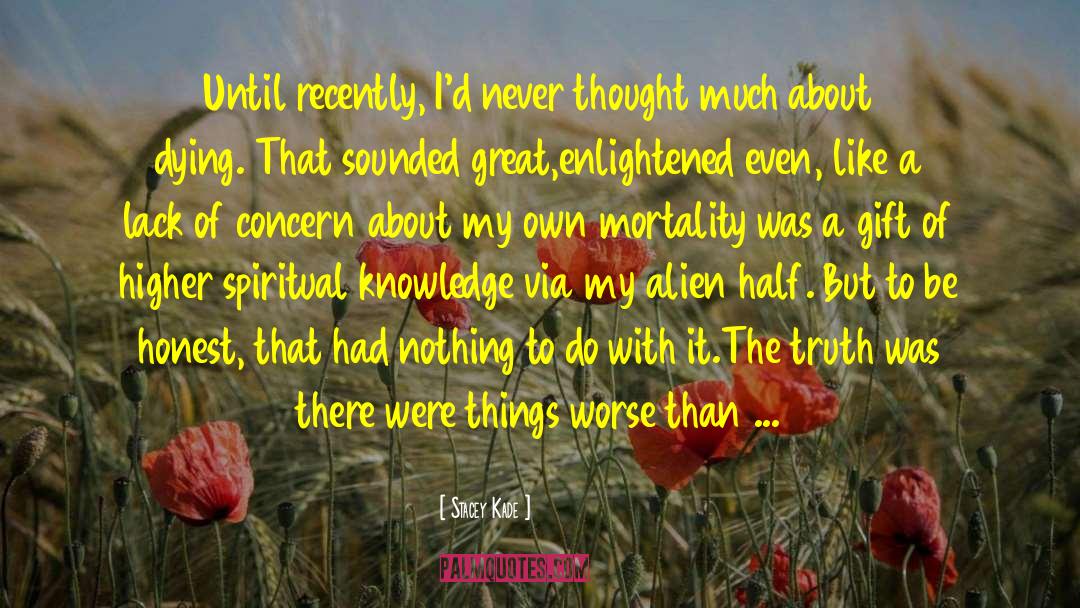 Stacey Kade Quotes: Until recently, I'd never thought