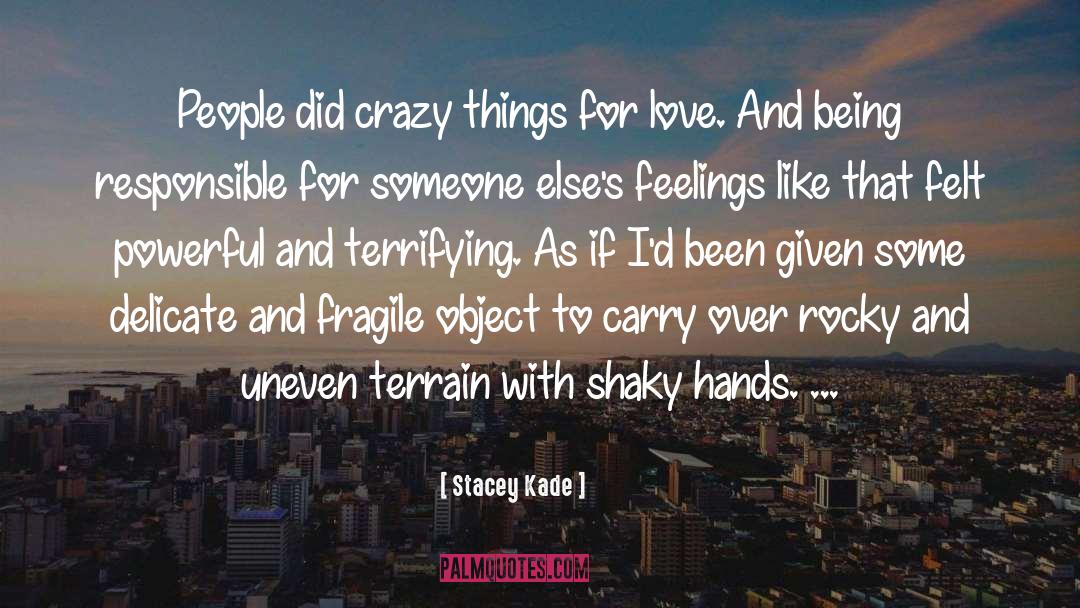 Stacey Kade Quotes: People did crazy things for
