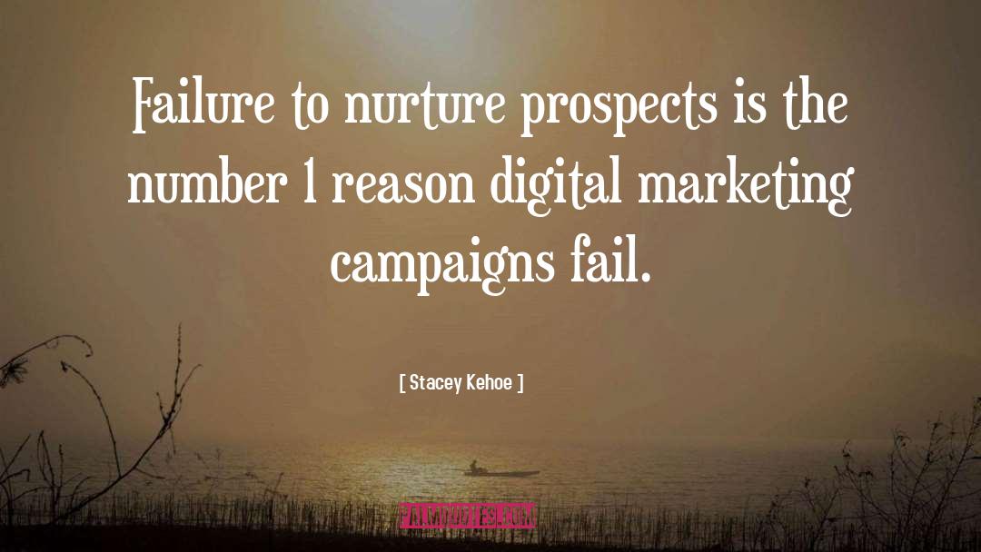 Stacey Kehoe Quotes: Failure to nurture prospects is