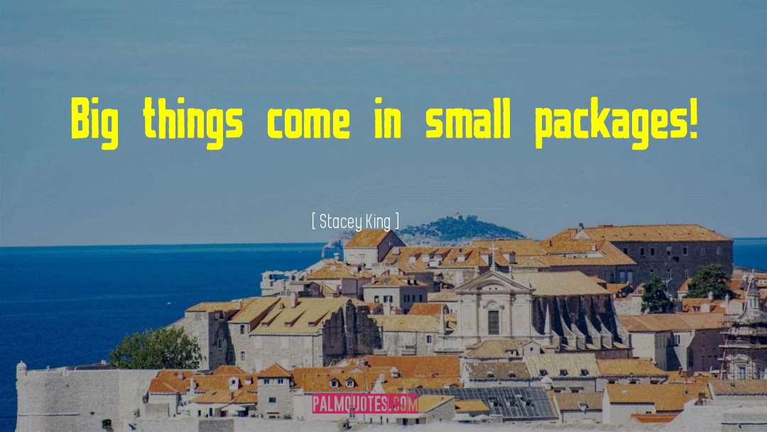 Stacey King Quotes: Big things come in small