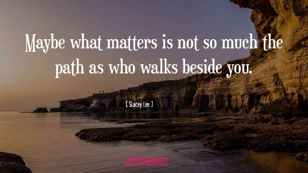 Stacey Lee Quotes: Maybe what matters is not