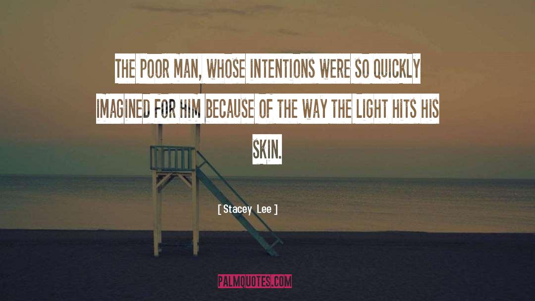 Stacey Lee Quotes: The poor man, whose intentions