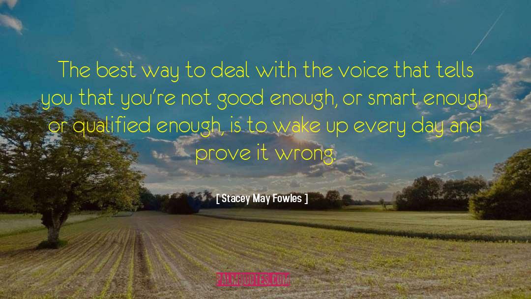 Stacey May Fowles Quotes: The best way to deal