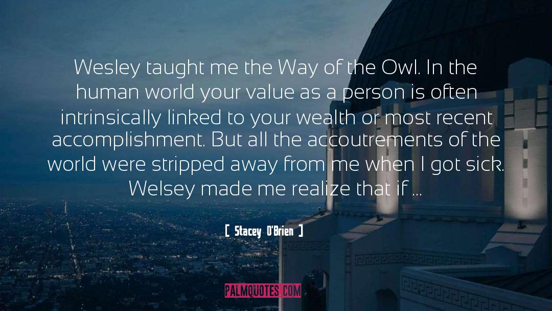 Stacey O'Brien Quotes: Wesley taught me the Way