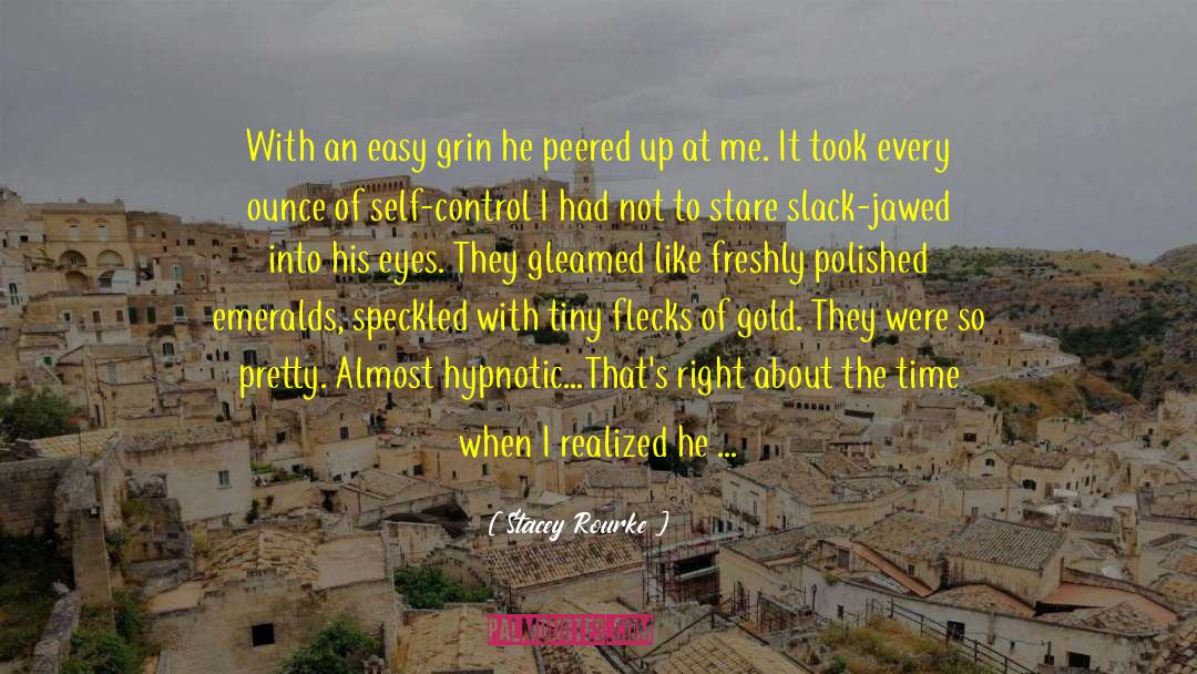 Stacey Rourke Quotes: With an easy grin he