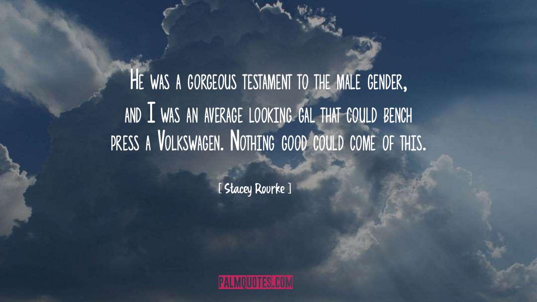 Stacey Rourke Quotes: He was a gorgeous testament