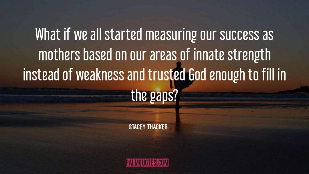 Stacey Thacker Quotes: What if we all started
