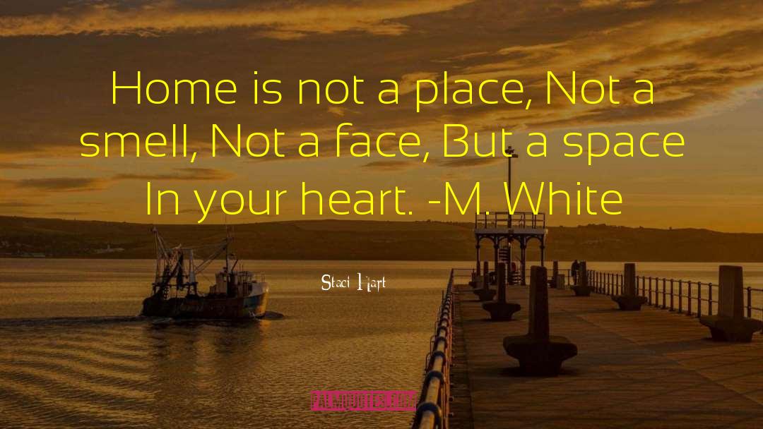 Staci Hart Quotes: Home is not a place,