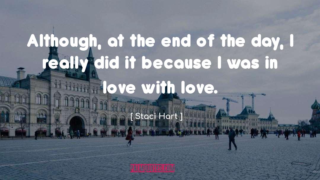 Staci Hart Quotes: Although, at the end of