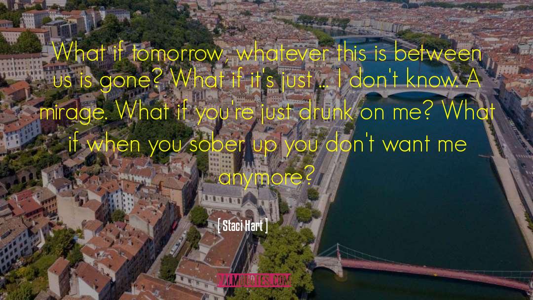 Staci Hart Quotes: What if tomorrow, whatever this
