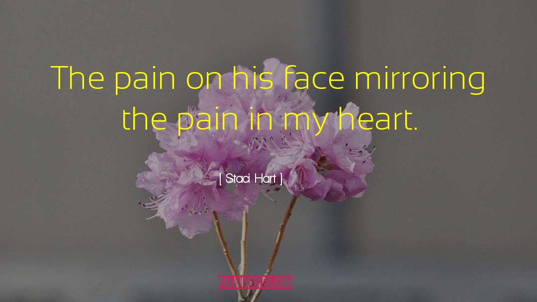 Staci Hart Quotes: The pain on his face