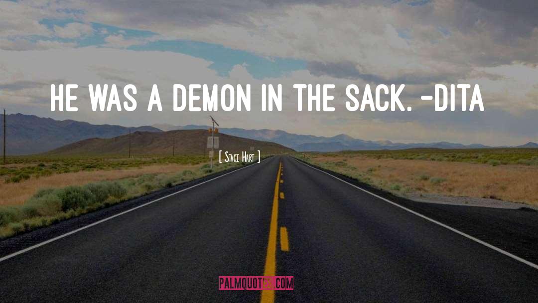 Staci Hart Quotes: He was a demon in