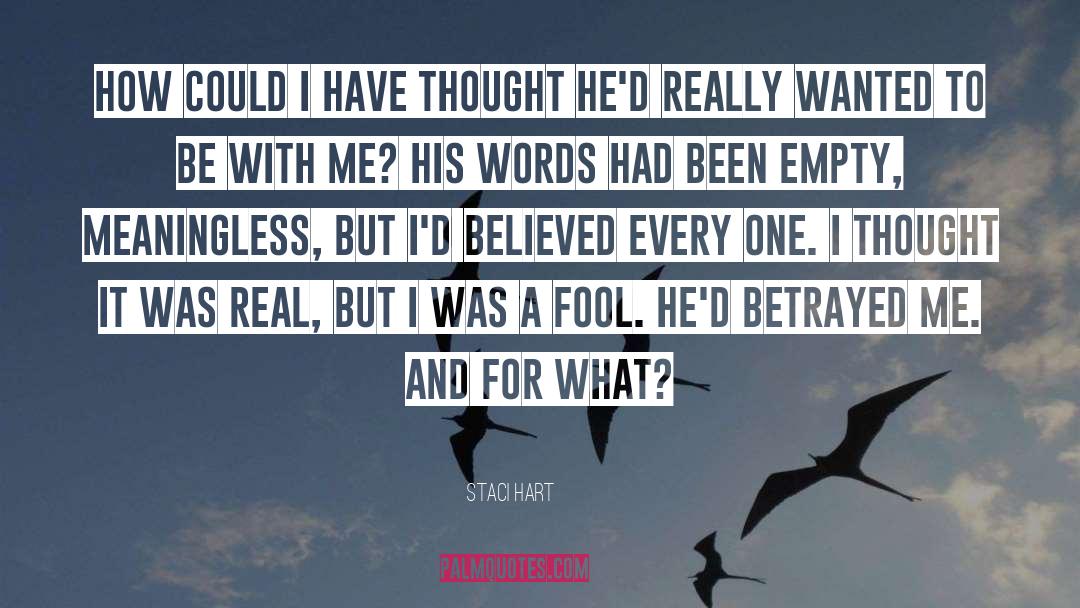 Staci Hart Quotes: How could I have thought