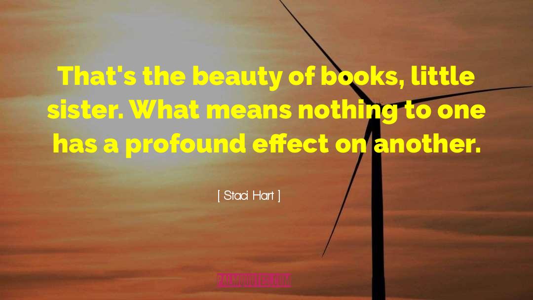 Staci Hart Quotes: That's the beauty of books,