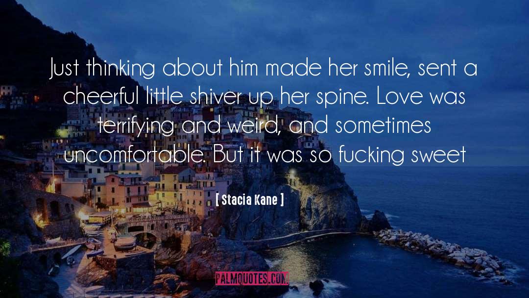 Stacia Kane Quotes: Just thinking about him made