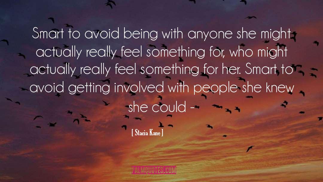 Stacia Kane Quotes: Smart to avoid being with